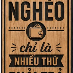 [KHÔNG NGHÈO – CHỈ LÀ NHIỀU THỨ PHẢI TRẢ] 💸😂  tranh gỗ