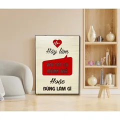 Tranh gỗ 3D cắt lớp – Hãy làm với tất cả đam mê hoặc đừng làm gì cả “Hãy làm với tất cả đam mê hoặc đừng làm gì cả” là t