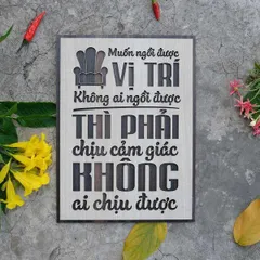 Tranh gỗ 3D cắt lớp – Muốn ngồi ở vị trí không ai ngồi được thì phải chịu cảm giác không ai chịu được Thành công không đ