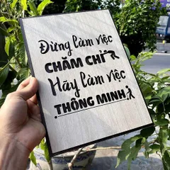 Tranh gỗ 3D cắt lớp – Đừng làm việc chăm chỉ – hãy làm việc thông minh “Đừng làm việc chăm chỉ – hãy làm việc thông minh