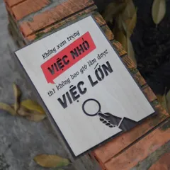 Tranh gỗ 3D cắt lớp – Không xem trọng việc nhỏ thì không bao giờ làm được việc lớn “Không xem trọng việc nhỏ thì không b