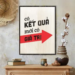 Tranh gỗ 3D cắt lớp – Có kết quả mới có giá trị “Có kết quả mới có giá trị” là lời nhắc mạnh mẽ dành cho những người làm