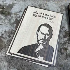 Tranh gỗ 3D cắt lớp – Hãy cứ khao khát, hãy cứ dại khờ,câu nói kinh điển của Steve Jobs – không chỉ là lời động viên, mà