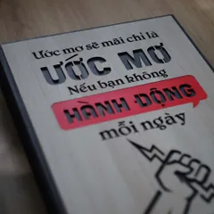 Tranh gỗ 3D cắt lớp – Ước mơ sẽ mãi chỉ là ước mơ nếu bạn không hành động mỗi ngày  “Ước mơ sẽ mãi chỉ là ước mơ nếu bạn