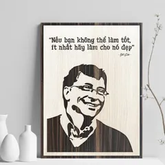 Tranh gỗ 3D cắt lớp – Nếu bạn không thể làm tốt, ít nhất hãy làm cho nó đẹp,một câu nói đơn giản nhưng đầy triết lý dành