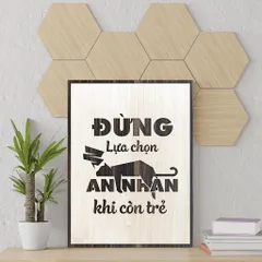 Tranh gỗ 3D cắt lớp – Đừng lựa chọn an nhàn khi còn trẻ,là một lời nhắc mạnh mẽ dành cho những ai đang ở độ tuổi sung