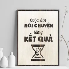Tranh gỗ 3D cắt lớp – Cuộc đời nói chuyện bằng kết quả,là thông điệp mạnh mẽ dành cho những người sống thực tế, làm việc