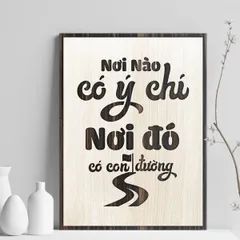 Tranh gỗ 3D cắt lớp – Nơi nào có ý chí, nơi đó có con đường,không chỉ là một câu nói, mà là chìa khóa của mọi thành công