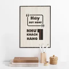 Tranh gỗ 3D cắt lớp – Hãy suy nghĩ như một khách hàng,là kim chỉ nam dành cho bất kỳ ai đang làm trong lĩnh vực kinh
