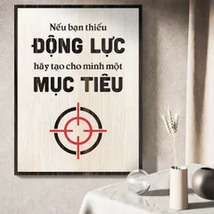 Tranh gỗ 3D cắt lớp – Nếu bạn thiếu động lực, hãy tạo cho mình một mục tiêu, là lời khơi gợi mạnh mẽ dành cho bất kỳ ai