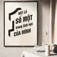 Tranh gỗ 3D cắt lớp – Hãy là số 1 trong lĩnh vực của mình, không chỉ là lời khuyến khích mà là kim chỉ nam dành cho