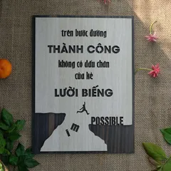 Tranh gỗ 3D cắt lớp – Trên bước đường thành công không có dấu chân của kẻ lười biếng  “Trên bước đường thành công không