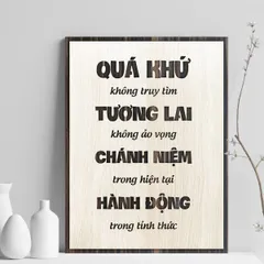 Tranh gỗ 3D cắt lớp – Quá khứ không truy tìm, tương lai không ảo vọng, chánh niệm trong hiện tại, hành động trong thức