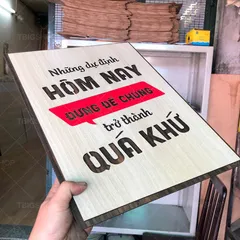 Tranh gỗ 3D cắt lớp – Những dự định hôm nay đừng để chúng trở thành quá khứ,là lời nhắc nhở đầy quyết liệt rằng: chần