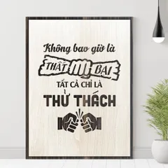 Tranh gỗ 3D cắt lớp – Không bao giờ là thất bại, tất cả chỉ là thử thách,câu nói kinh điển truyền cảm hứng mạnh mẽ cho