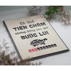 Tranh gỗ 3D cắt lớp – Có thể tiến chậm nhưng đừng bao giờ bước lùi,là lời động viên bền bỉ, dành cho những ai đang nỗ