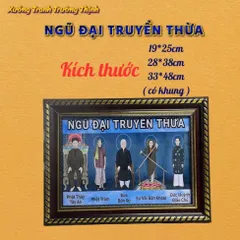 Khung Tranh NGŨ ĐẠI TRUYỀN THỪA - có khung  có hoả tốc 3 CỠ