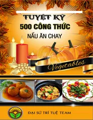SỔ TAY TUYỆT KỸ 500 CÔNG THỨC NẤU CHAY