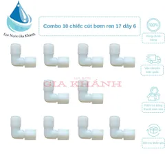 Combo 10 chiếc cút bơm ren 17 dây 6 vặn ren