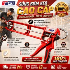 Súng bơm keo silicone TGi CHÍNH HÃNG, Súng bắn keo NHẬP KHẨU - CÔNG NGHỆ NHẬT BẢN
