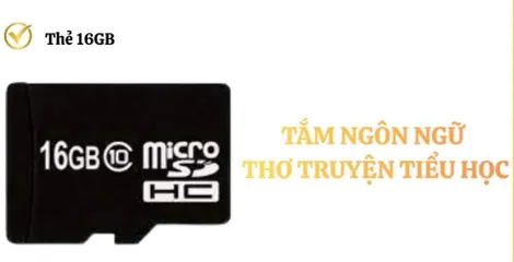 Thẻ nhớ 16 GB- Tắm ngôn ngữ thơ truyện cho các bạn tiểu học 300k 880081
