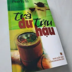Trà Dư Tửu Hậu – Triết lý cuộc sống qua lời kể dung dị của Phan Tự Tổ