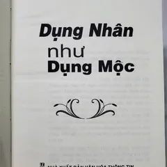 Dụng Nhân Như Dụng Mộc (Dùng Người Như Dùng Gỗ)