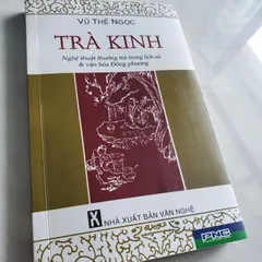 Trà Kinh (quyển sách đầu tiên viết về nghệ thuật uống trà của Đông phương) – Vũ Thế Ngọc