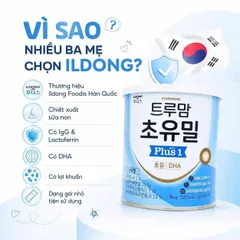 SỮA NON ILDONG HÀN QUỐC – ĐƯỢC NHIỀU MẸ TÌM HIỂU CHO GIAI ĐOẠN ĐẦU ĐỜI