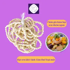Hạt sen Tịnh Tâm Huế đặc biệt loại một, đặc sản Huế, thơm ngon bổ dưỡng