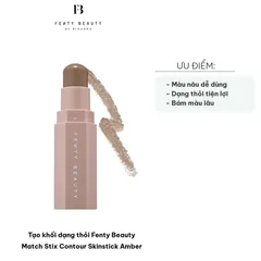 Tạo Khối Dạng Thỏi Fenty Beauty Match Stix Contour Skinstick Amber - Dễ Tán, Phù Hợp Da Tông Lạnh, Trang Điểm Tự Nhiên, 7.1g