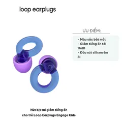 Nút Bịt Tai Giảm Tiếng Ồn Cho Trẻ Loop Earplugs Engage Kids - An Toàn, Tiện Lợi, Dành Cho Trẻ Từ 6 Tuổi Trở Lên, Giảm Tiếng Ồn Tới 16dB