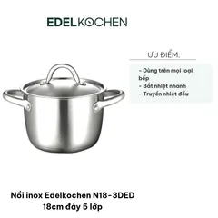 Nồi Inox Edelkochen N18-3DED 18cm 5 Lớp Đáy - Chất Liệu Cao Cấp, Đun Nấu Trên Tất Cả Các Loại Bếp, Dung Tích 3 Lít