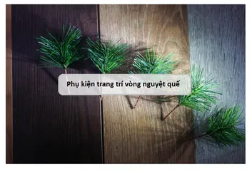 Bộ phụ kiện trang trí vòng nguyệt quế Giáng sinh - Tự làm vòng nguyệt quế độc đáo cho không khí Noel ấm áp