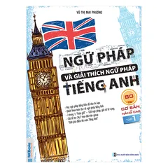 Ngữ Pháp Tiếng Anh Cơ Bản & Nâng Cao - Tập 1: Hướng Dẫn Chi Tiết Học Ngữ Pháp, Luyện Thi THPT Quốc Gia và TOEIC