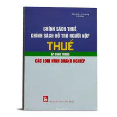 Chính Sách Thuế & Hỗ Trợ Người Nộp Thuế Doanh Nghiệp - Hướng Dẫn Đăng Ký, Khai Thuế, Miễn Giảm Thuế Cho Doanh Nghiệp