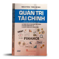 Sách Quản Trị Tài Chính Tái Bản Lần Thứ 12 - Tăng Cường Kiến Thức Tài Chính Doanh Nghiệp, Hướng Dẫn Quản Lý Tài Sản Hiệu Quả.