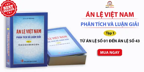 Án Lệ Việt Nam: Phân Tích và Luận Giải Tập 1 (Án Lệ 01 - Án Lệ 43) - Sách Luật của LS.TS Lưu Tiến Dũng, NXB Tư Pháp