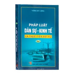 Sách Pháp Luật Dân Sự - Kinh Tế & Thực Tiễn Xét Xử Tập 1 của Luật sư Tưởng Duy Lượng - Tìm hiểu pháp luật và giải quyết tranh chấp