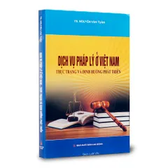 Dịch Vụ Pháp Lý Ở Việt Nam - Thực Trạng và Định Hướng Phát Triển của TS. Nguyễn Văn Tuân - Sách Luật NXB Lao Động