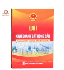 Luật Kinh doanh Bất động sản và Văn bản Hướng dẫn Thi hành - Sách Luật chuyên ngành từ Nhà xuất bản Lao Động, 492 trang