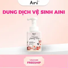 Dung Dịch Vệ Sinh Phụ Nữ AINI Tự Tạo Bọt 350ml - Dịu Nhẹ, Tươi Mát, Hỗ Trợ Cân Bằng pH, Duy Trì Vệ Sinh Cá Nhân