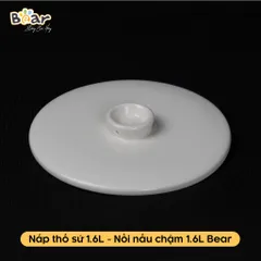 Phụ Kiện Thố Sứ Bear 1.6L và Nắp Sứ 0.5L - Dụng Cụ Nấu Cháo Cho Bé An Toàn và Tiện Lợi