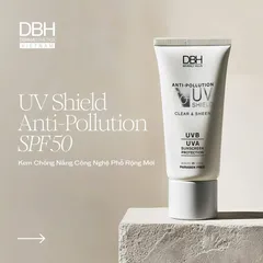 Kem Chống Nắng DBH Anti-Pollution UV Shield SPF50 - Bảo vệ da toàn diện 60ml, Thẩm thấu nhanh, chứa vitamin E và Hyaluronic Acid