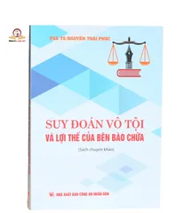 Suy Đoán Vô Tội & Lợi Thế Bên Bào Chữa - Sách Luật PGS.TS Nguyễn Thái Phúc | Xuất Bản Công An Nhân Dân, 368 Trang