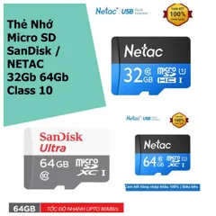 Thẻ nhớ Micro SD SanDisk / NETAC 32Gb 64Gb - tốc độ cao chuyện dụng cho Camera, Smartphone, loa đài, BH 5 năm 1 đổi 1
