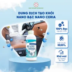Dung dịch Nano Bạc tạo khói Nano Ceria diệt khuẩn, khử mùi ô tô, phòng kín, nhà cửa, nhà hàng