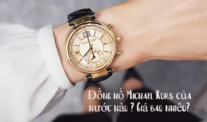 Đồng hồ Michael Kors của nước nào ? Giá bao nhiêu? Có nên mua không ?