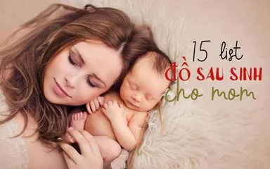 Top 15 đồ sau sinh cho mẹ cần chuẩn bị, tiết kiệm và đầy đủ nhất 2024
