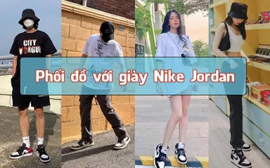 21 cách phối đồ với giày Nike Jordan cho nam và nữ cực sành điệu